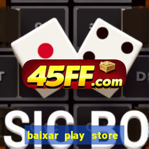 baixar play store para pc baixaki